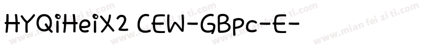 HYQiHeiX2 CEW-GBpc-E字体转换